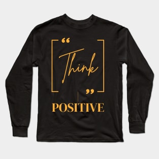 Think positive Long Sleeve T-Shirt